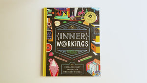 Inner Workings: The Extraordinary Insides of Ordinary Things - Bushel & Peck Books (Hardback)